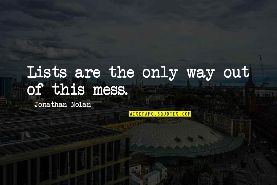 Nosekeni Quotes By Jonathan Nolan: Lists are the only way out of this