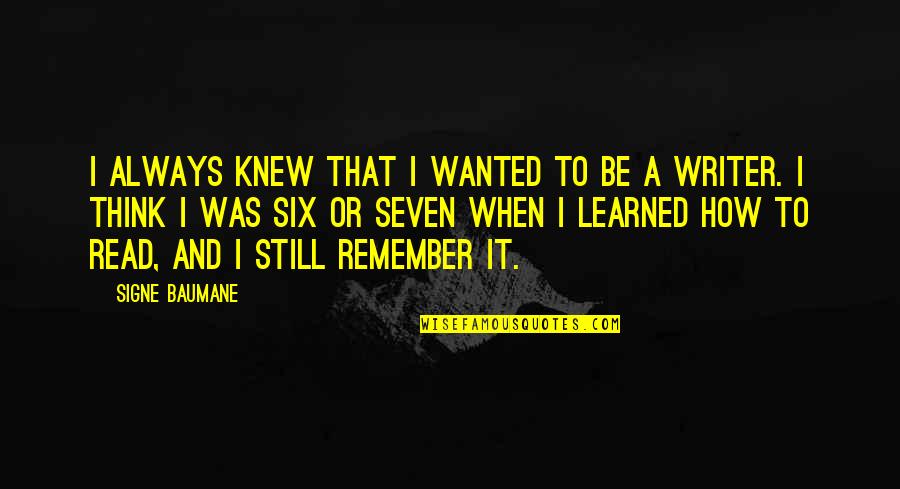 Noses Funny Quotes By Signe Baumane: I always knew that I wanted to be Noses Funny Quotes By Signe Baumane: I always knew that I wanted to be