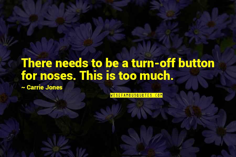 Noses Quotes By Carrie Jones: There needs to be a turn-off button for