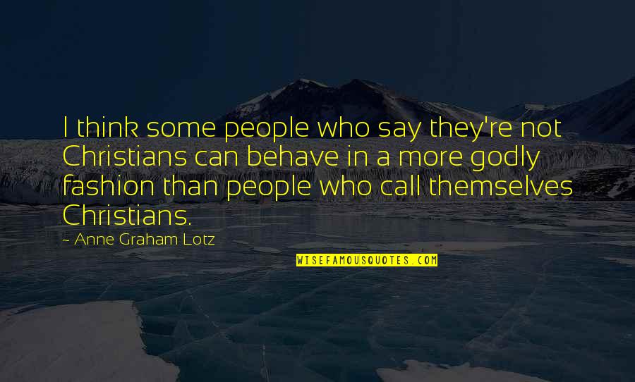 Noseworth Quotes By Anne Graham Lotz: I think some people who say they're not
