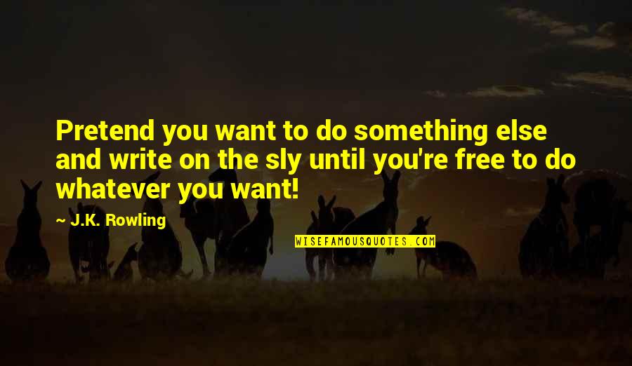 Nosey Mother In Laws Quotes By J.K. Rowling: Pretend you want to do something else and