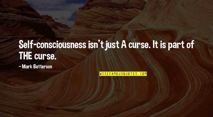 Nosfer Quotes By Mark Batterson: Self-consciousness isn't just A curse. It is part Nosfer Quotes By Mark Batterson: Self-consciousness isn't just A curse. It is part