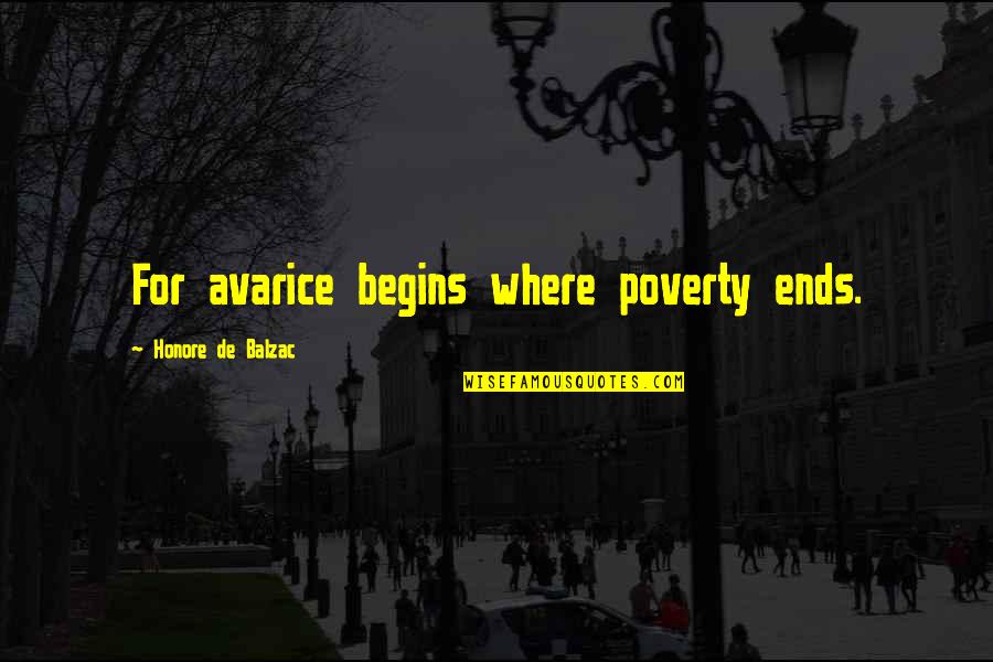 Nosferat Quotes By Honore De Balzac: For avarice begins where poverty ends.