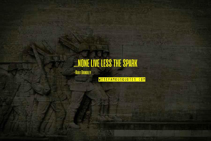 Nosferatu Remake Quotes By Kurt Brindley: ...none live less the spark
