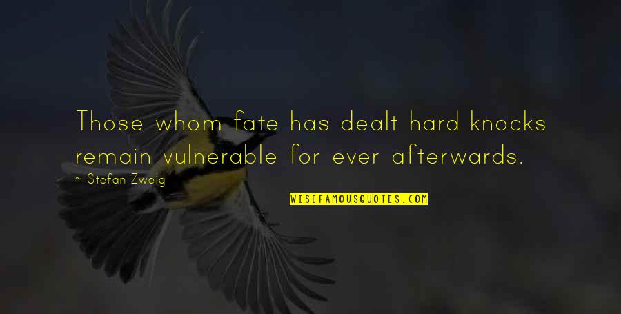 Nosily Games Quotes By Stefan Zweig: Those whom fate has dealt hard knocks remain