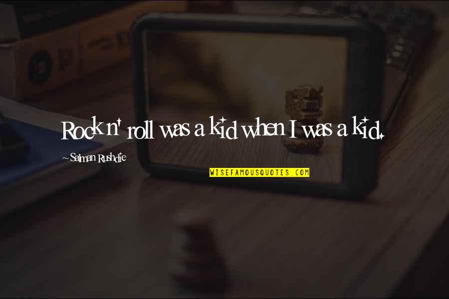 Nosing Quotes By Salman Rushdie: Rock n' roll was a kid when I