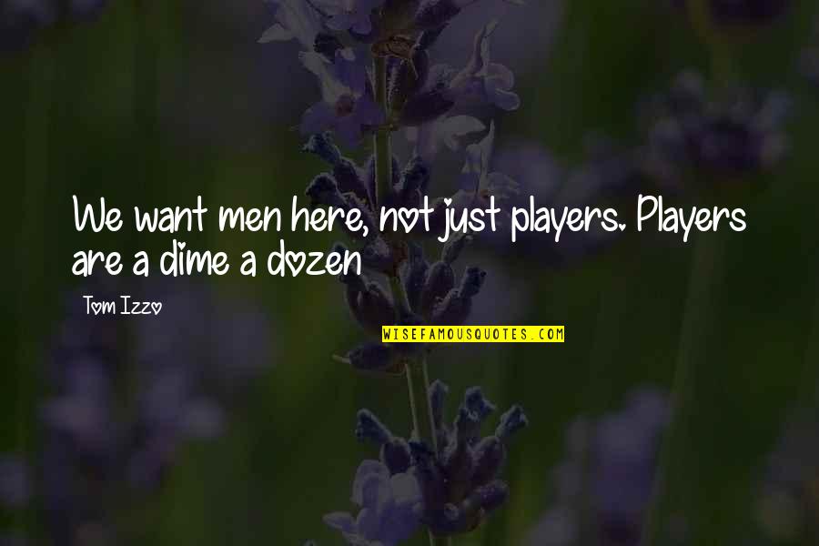 Nosiola Quotes By Tom Izzo: We want men here, not just players. Players