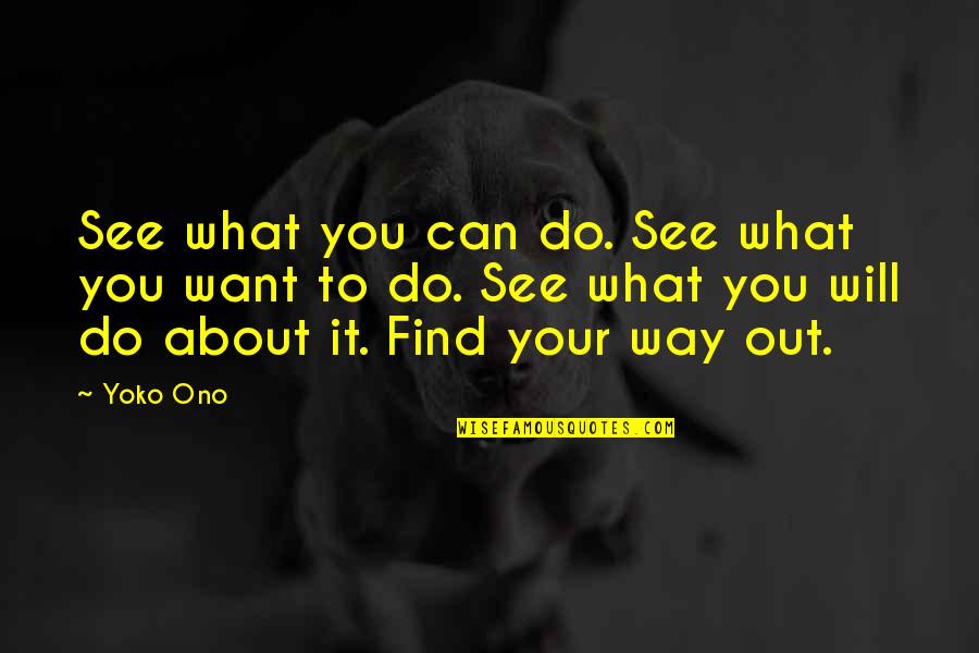 Nosir Quotes By Yoko Ono: See what you can do. See what you