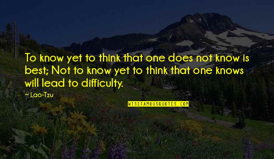 Nosirs Quotes By Lao-Tzu: To know yet to think that one does