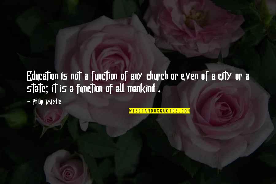 Nositel Synonymum Quotes By Philip Wylie: Education is not a function of any church Nositel Synonymum Quotes By Philip Wylie: Education is not a function of any church