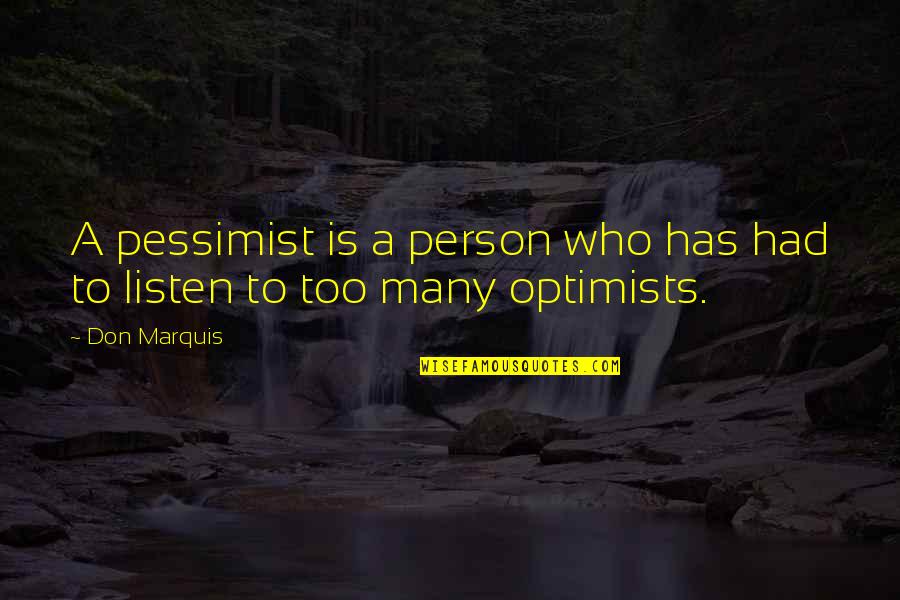Nositi Crninu Quotes By Don Marquis: A pessimist is a person who has had
