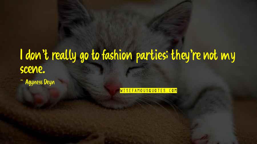 Nosodes Quotes By Agyness Deyn: I don't really go to fashion parties; they're