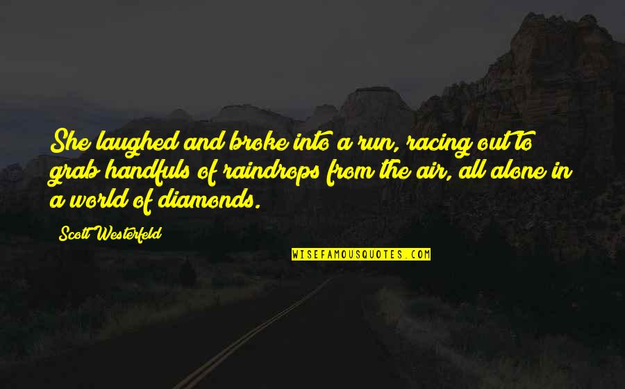 Nosology Pronunciation Quotes By Scott Westerfeld: She laughed and broke into a run, racing Nosology Pronunciation Quotes By Scott Westerfeld: She laughed and broke into a run, racing