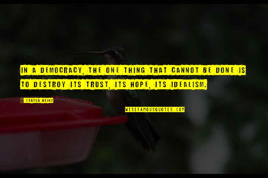 Nosova Sprcha Quotes By Teresa Heinz: In a democracy, the one thing that cannot Nosova Sprcha Quotes By Teresa Heinz: In a democracy, the one thing that cannot