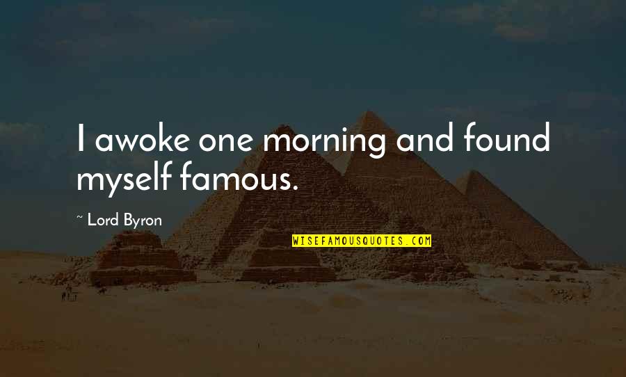 Nosrat Rahmani Quotes By Lord Byron: I awoke one morning and found myself famous. Nosrat Rahmani Quotes By Lord Byron: I awoke one morning and found myself famous.