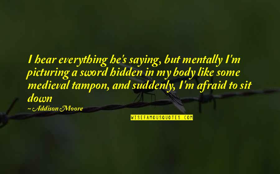 Nossas Noites Quotes By Addison Moore: I hear everything he's saying, but mentally I'm Nossas Noites Quotes By Addison Moore: I hear everything he's saying, but mentally I'm