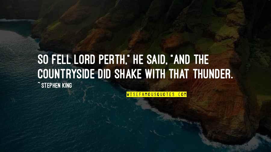 Nossas Noites Quotes By Stephen King: So fell Lord Perth," he said, "and the