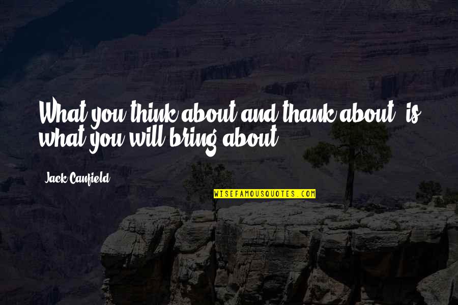 Nostale Classes Quotes By Jack Canfield: What you think about and thank about, is