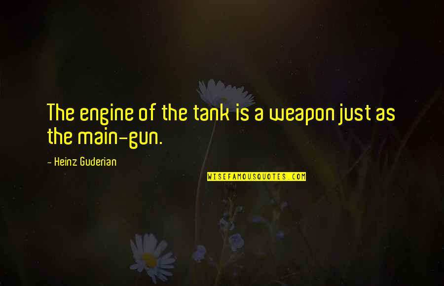Nostale Download Quotes By Heinz Guderian: The engine of the tank is a weapon Nostale Download Quotes By Heinz Guderian: The engine of the tank is a weapon