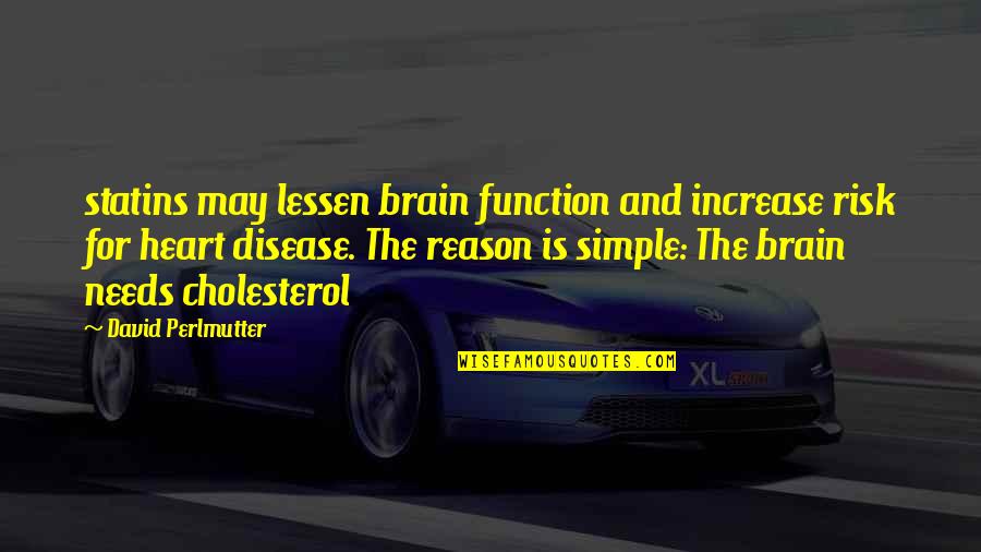 Nostalgia De La Luz Quotes By David Perlmutter: statins may lessen brain function and increase risk Nostalgia De La Luz Quotes By David Perlmutter: statins may lessen brain function and increase risk