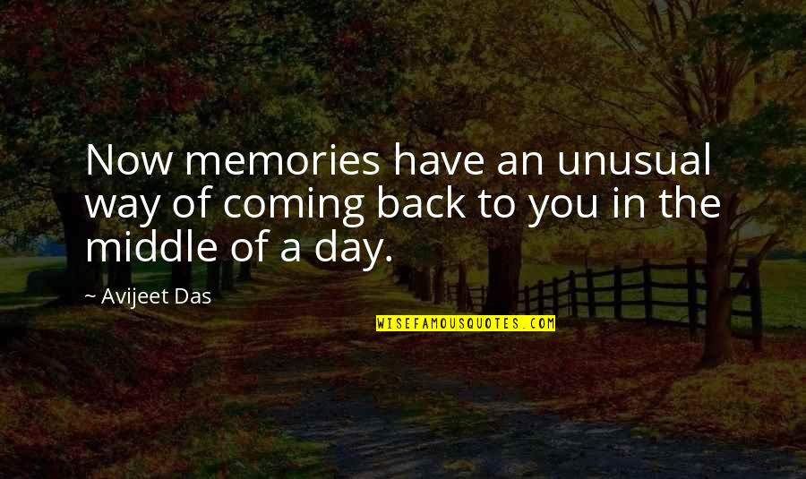 Nostalgia Quotes And Quotes By Avijeet Das: Now memories have an unusual way of coming