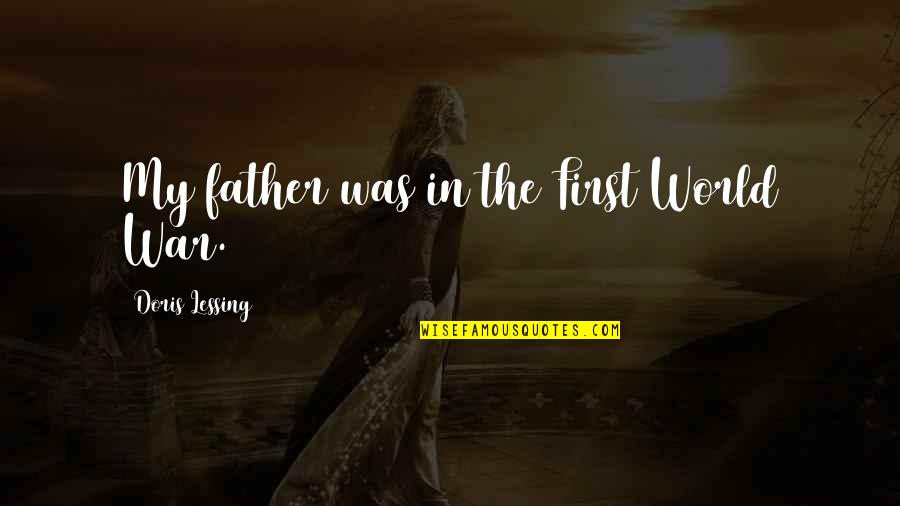 Nostalgias Acordes Quotes By Doris Lessing: My father was in the First World War. Nostalgias Acordes Quotes By Doris Lessing: My father was in the First World War.