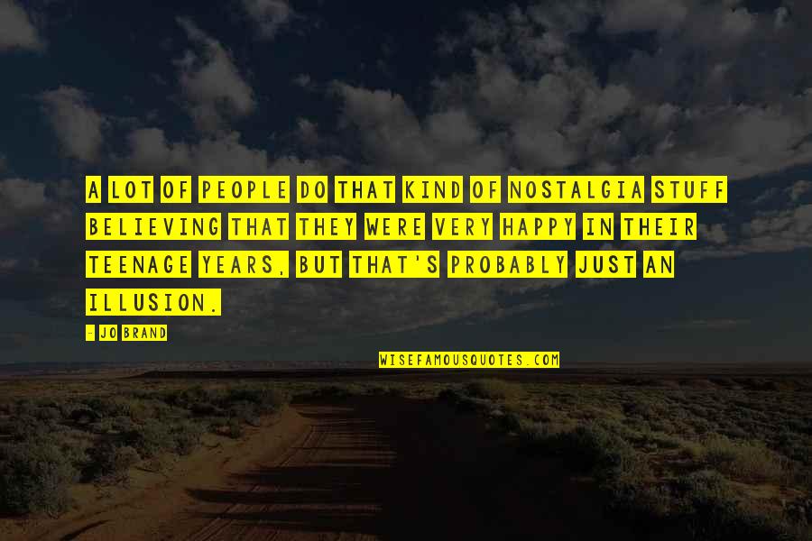 Nostalgia's Quotes By Jo Brand: A lot of people do that kind of