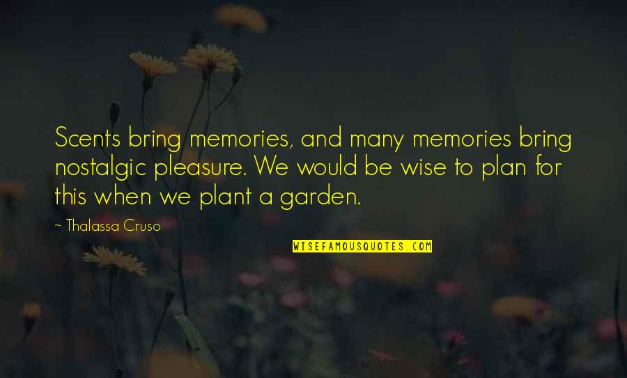 Nostalgic Memories Quotes By Thalassa Cruso: Scents bring memories, and many memories bring nostalgic