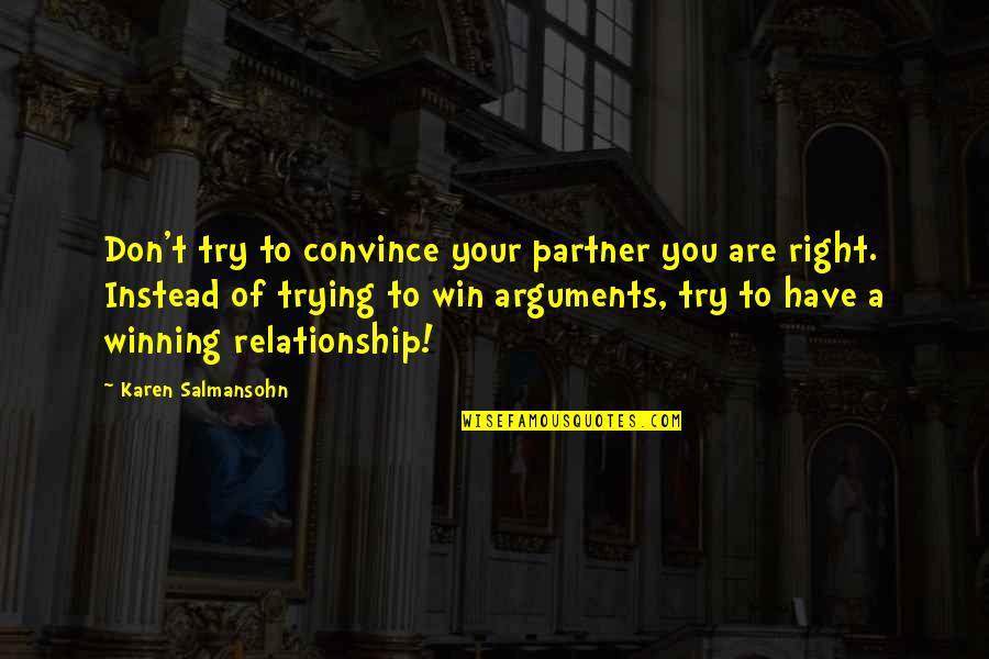 Nostrand Ave Quotes By Karen Salmansohn: Don't try to convince your partner you are Nostrand Ave Quotes By Karen Salmansohn: Don't try to convince your partner you are