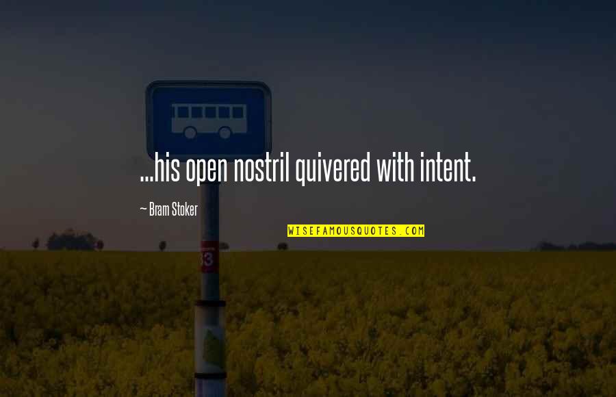 Nostril Quotes By Bram Stoker: ...his open nostril quivered with intent. Nostril Quotes By Bram Stoker: ...his open nostril quivered with intent.