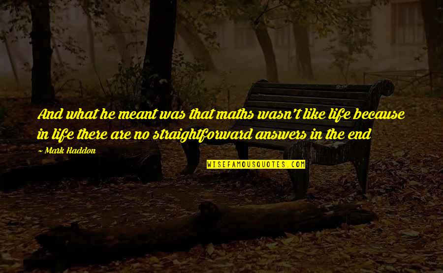 Nostris Latin Quotes By Mark Haddon: And what he meant was that maths wasn't Nostris Latin Quotes By Mark Haddon: And what he meant was that maths wasn't