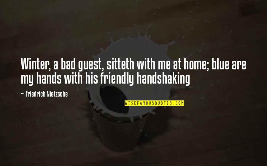 Nostrovia Translation Quotes By Friedrich Nietzsche: Winter, a bad guest, sitteth with me at