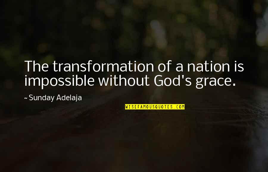 Nostrum Quotes By Sunday Adelaja: The transformation of a nation is impossible without