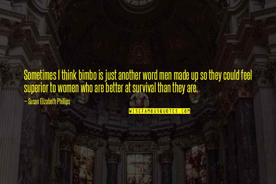 Not A Bimbo Quotes By Susan Elizabeth Phillips: Sometimes I think bimbo is just another word Not A Bimbo Quotes By Susan Elizabeth Phillips: Sometimes I think bimbo is just another word