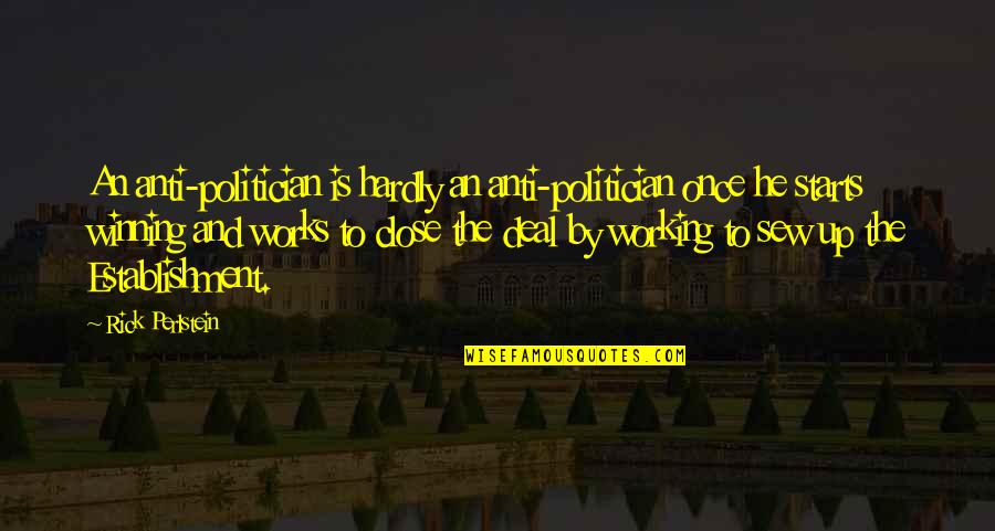 Not A Fan By Kyle Idleman Quotes By Rick Perlstein: An anti-politician is hardly an anti-politician once he