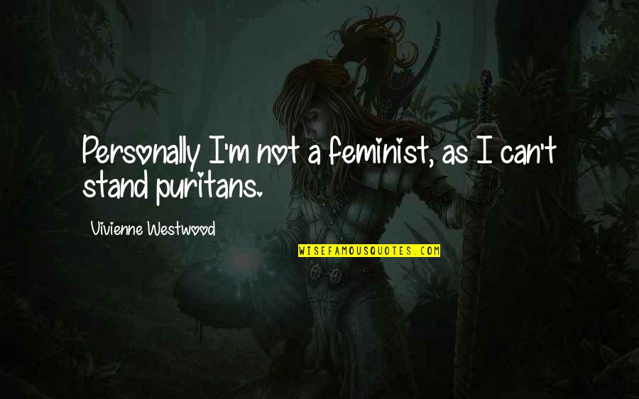 Not A Feminist Quotes By Vivienne Westwood: Personally I'm not a feminist, as I can't