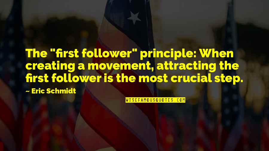 Not A Follower Quotes By Eric Schmidt: The "first follower" principle: When creating a movement,