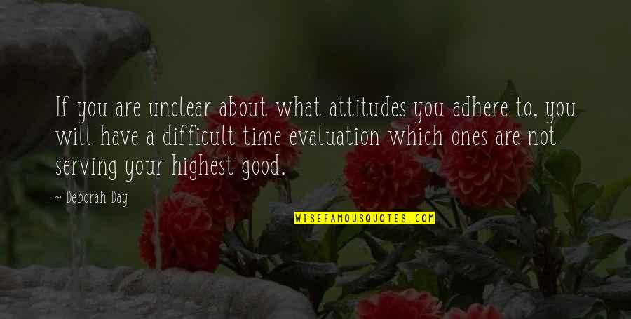 Not A Good Day Quotes By Deborah Day: If you are unclear about what attitudes you