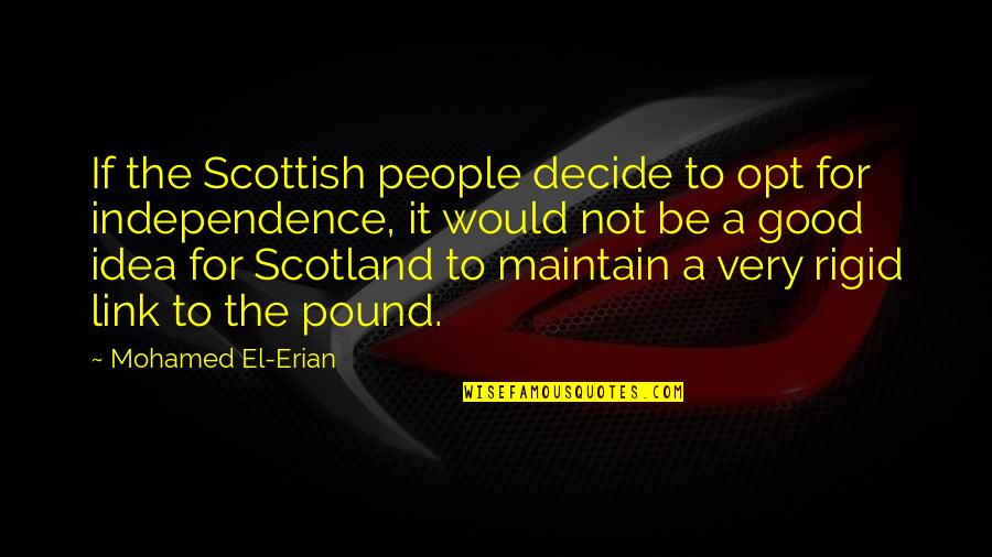 Not A Good Idea Quotes By Mohamed El-Erian: If the Scottish people decide to opt for