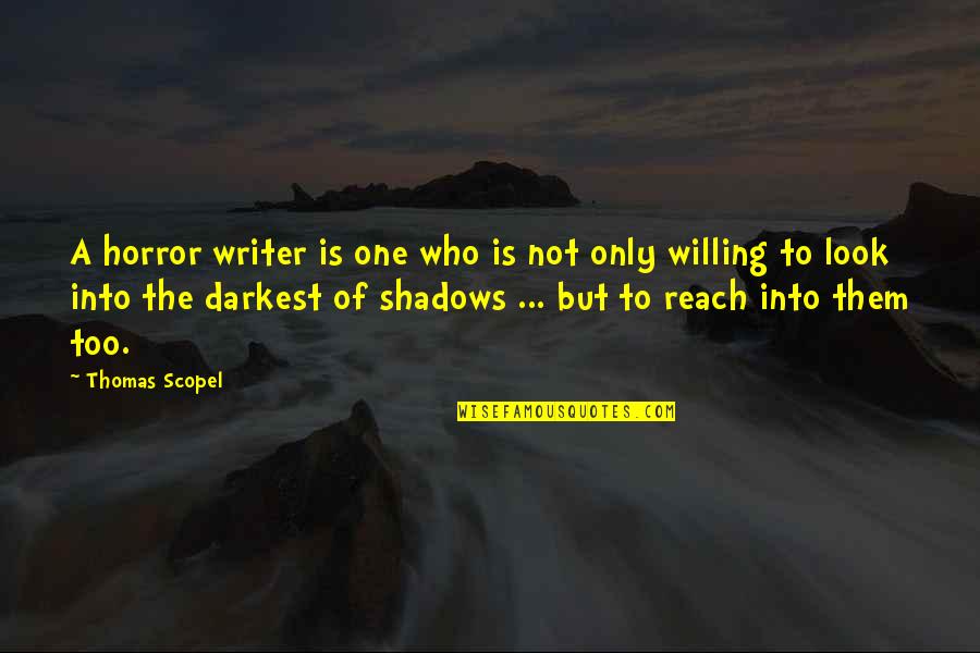 Not A Horror Quotes By Thomas Scopel: A horror writer is one who is not