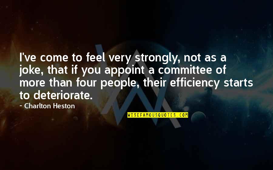 Not A Joke Quotes By Charlton Heston: I've come to feel very strongly, not as