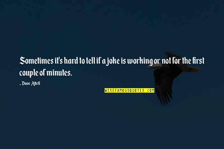 Not A Joke Quotes By Dave Attell: Sometimes it's hard to tell if a joke