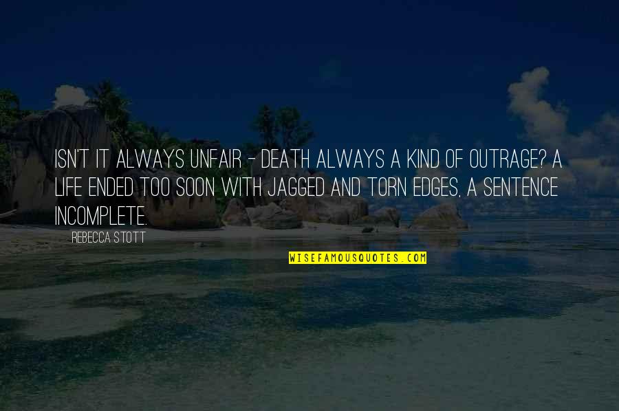 Not A Life Sentence Quotes By Rebecca Stott: Isn't it always unfair - death always a