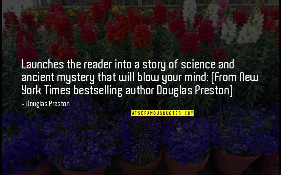 Not A Mind Reader Quotes By Douglas Preston: Launches the reader into a story of science