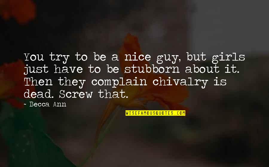Not A Nice Guy Quotes By Becca Ann: You try to be a nice guy, but
