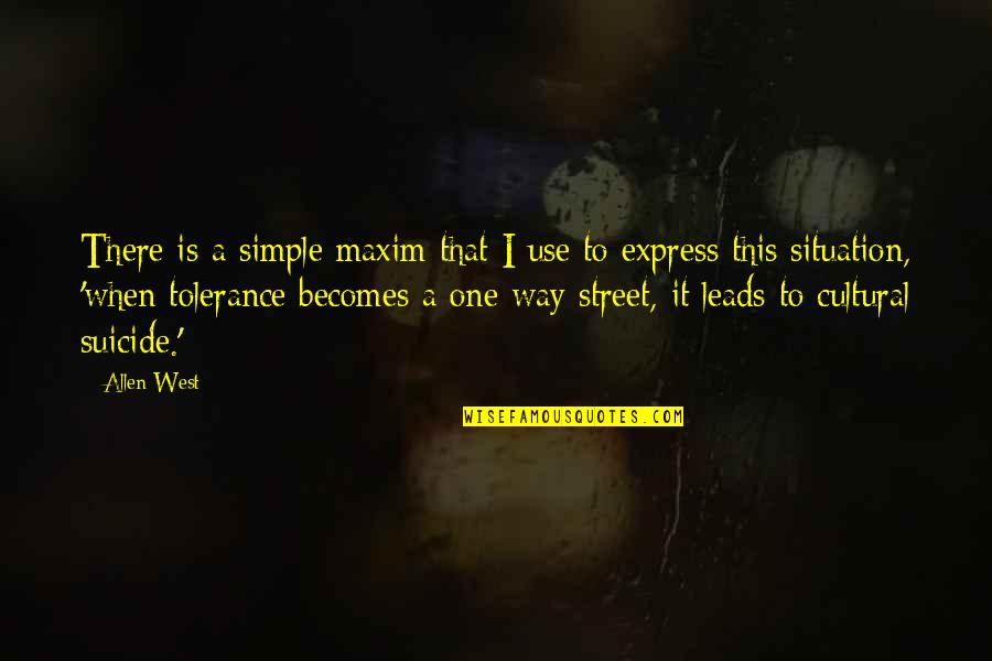 Not A One Way Street Quotes By Allen West: There is a simple maxim that I use