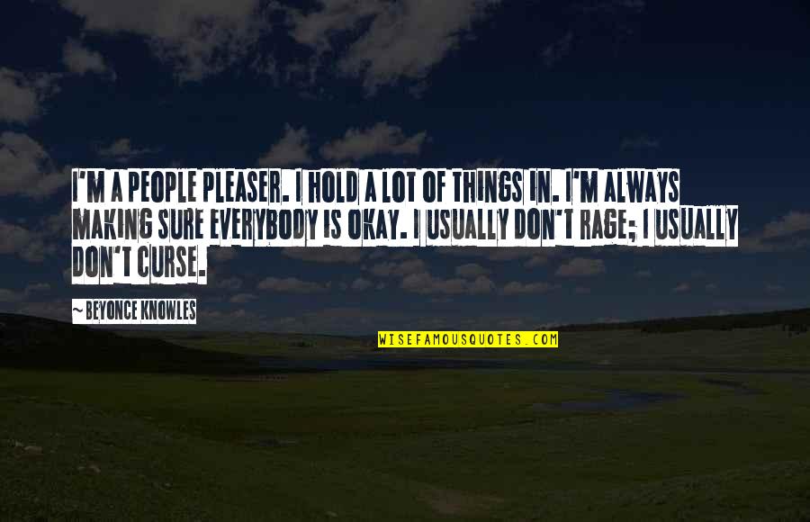 Not A People Pleaser Quotes By Beyonce Knowles: I'm a people pleaser. I hold a lot Not A People Pleaser Quotes By Beyonce Knowles: I'm a people pleaser. I hold a lot