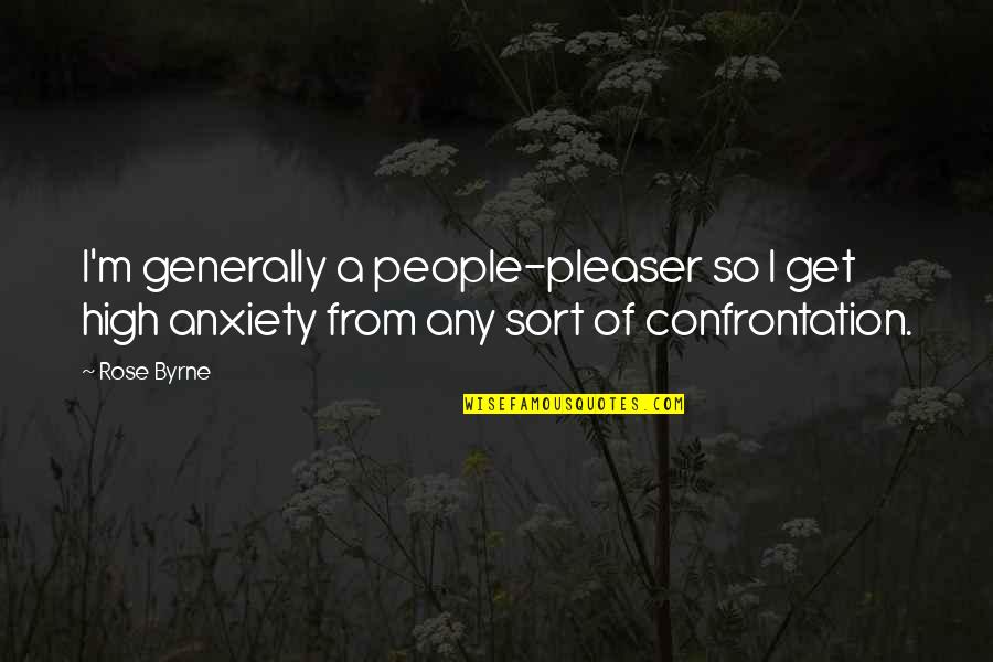 Not A People Pleaser Quotes By Rose Byrne: I'm generally a people-pleaser so I get high