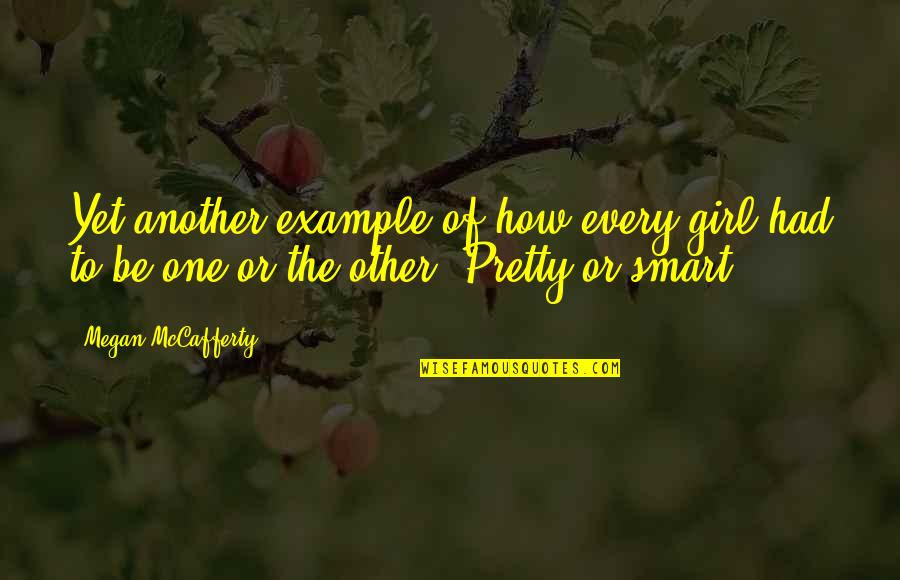 Not A Pretty Girl Quotes By Megan McCafferty: Yet another example of how every girl had Not A Pretty Girl Quotes By Megan McCafferty: Yet another example of how every girl had