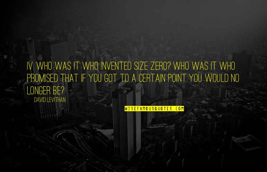 Not A Size Zero Quotes By David Levithan: Iv. who was it who invented size zero?